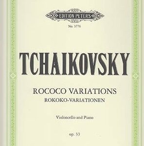 TCHAIKOVSKY, Pyotr Ilyich –  Variaciones Rococó Op. 33. – PETERS EDITION.